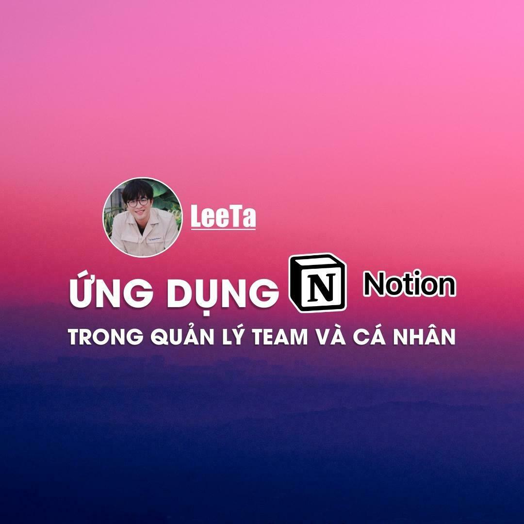 ỨNG DỤNG NOTION TRONG QUẢN LÝ TEAM VÀ CÔNG VIỆC CÁ NHÂN